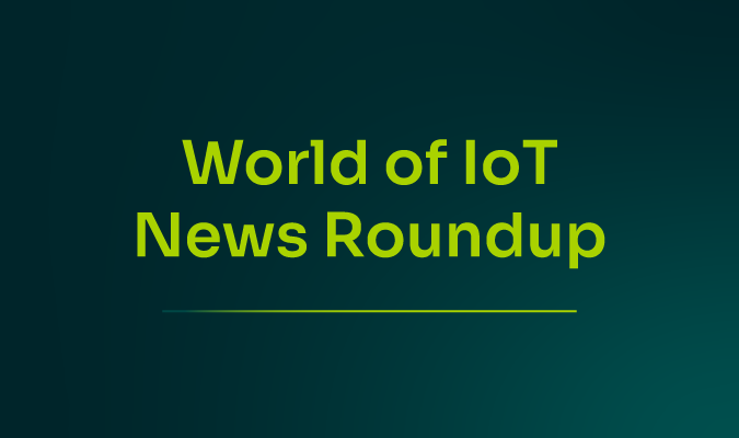 World of IoT News Roundup